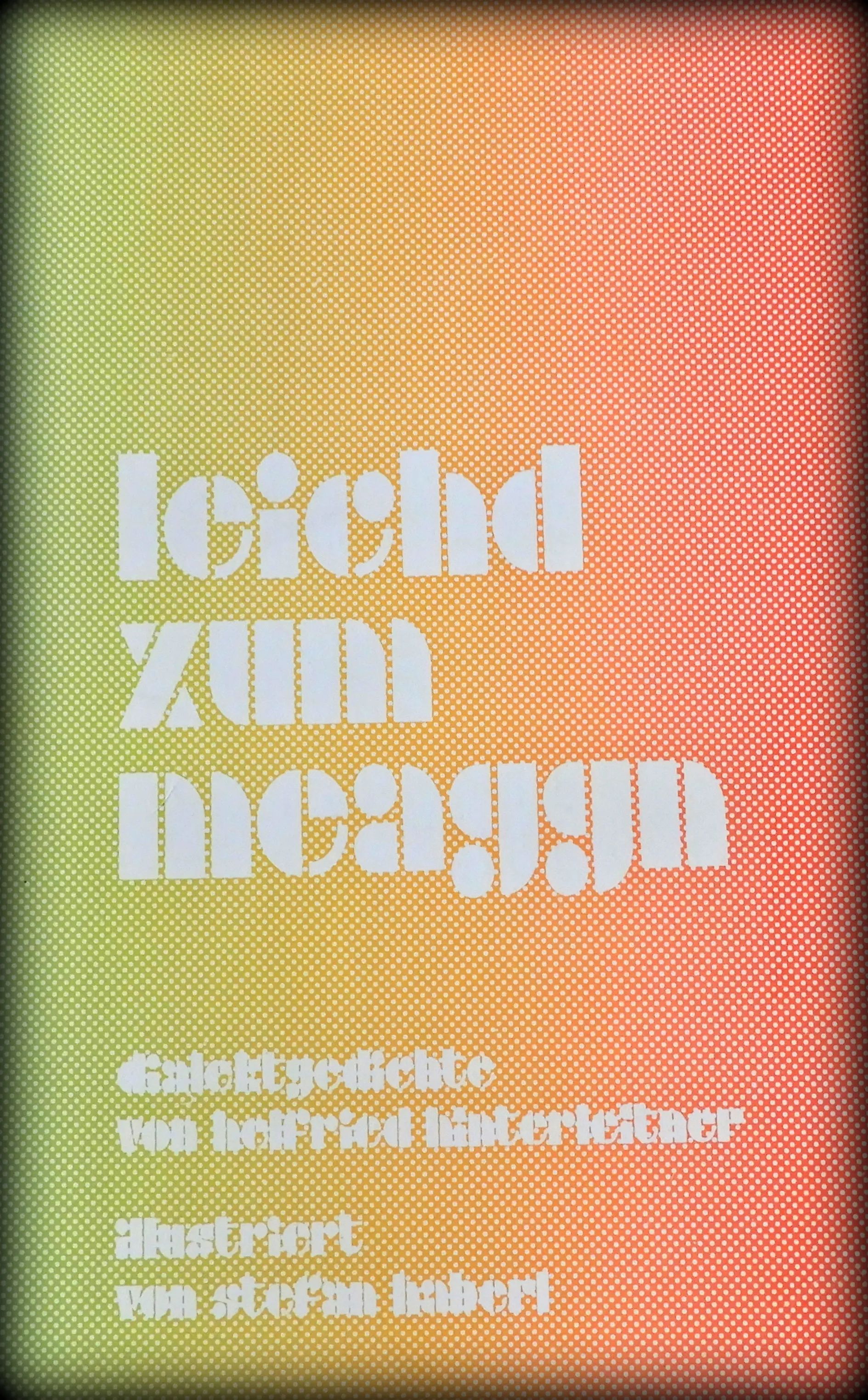 Kunststück: Mundart:
‚leichd zum meaggn’ (1982)